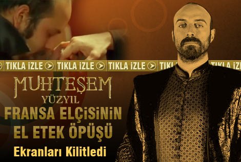 Fransa elçisinin Sultan Süleyman'ın elini öptüğü o sahneler 