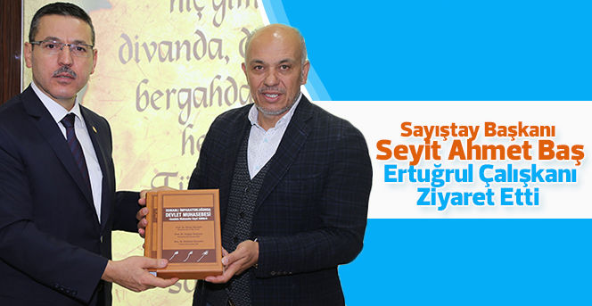 Sayıştay Başkanı Seyit Ahmet Baş Belediyeyi Ziyaret Etti