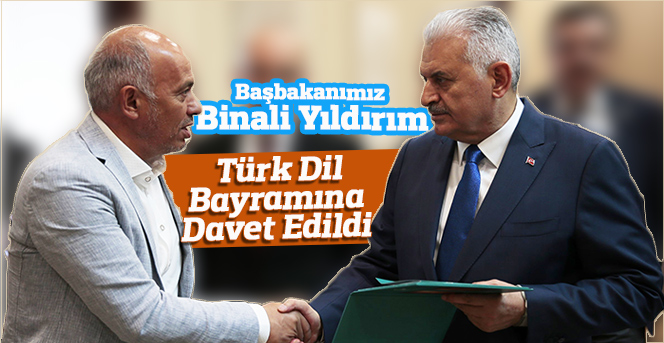 Başbakanımız Binali Yıldırım Türk Dil Bayramına Davet Edildi
