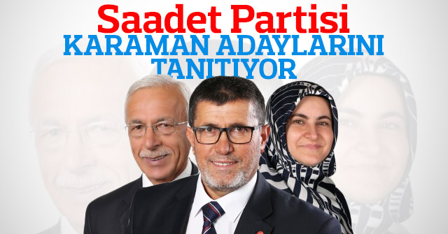 Saadet Partisi Karaman adaylarını tanıtıyor