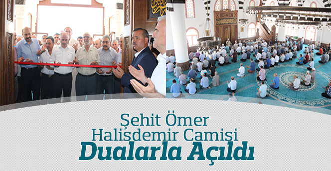 Şehit Ömer Halisdemir Camisi dualarla açıldı