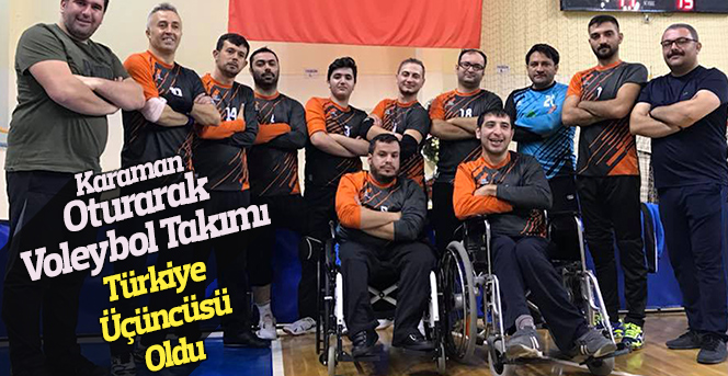 Karaman Oturarak Voleybol Takımı Türkiye Üçüncüsü Oldu