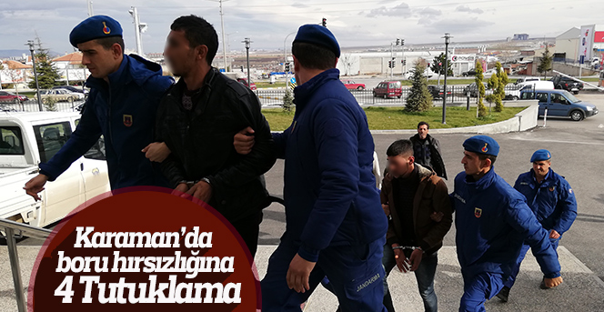 Karaman’da boru hırsızlığına 4 tutuklama