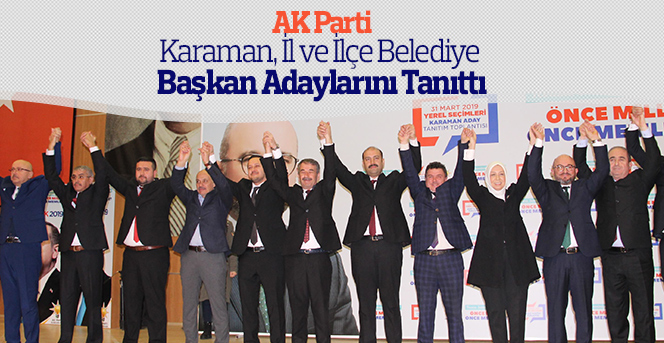 AK Parti  Karaman, İl ve İlçe Belediye  Başkan Adaylarını Tanıttı