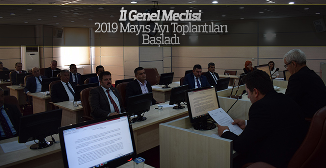 İl Genel Meclisi 2019 Mayıs Ayı Toplantıları Başladı