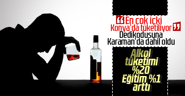 Karaman'da içki tüketimi yükseliyor