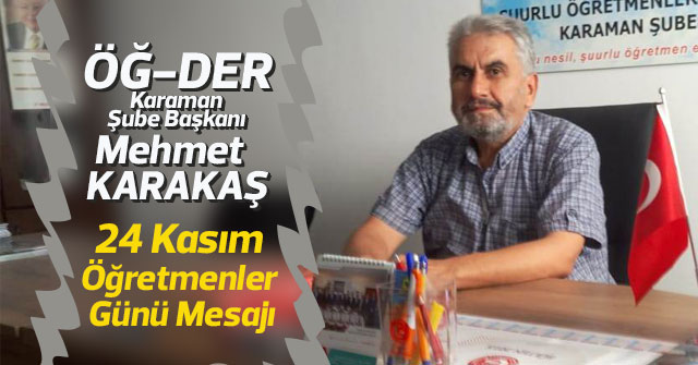 ÖĞ-DER Başkanı Mehmet  Karakaş'ın Öğretmenler Günü Mesajı