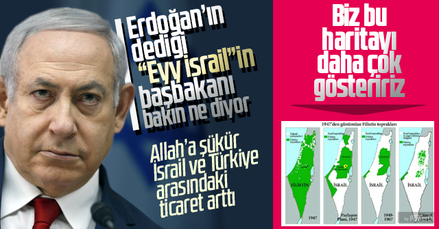 Netanyahu; Türkiye ile ilişkilerimiz arttı