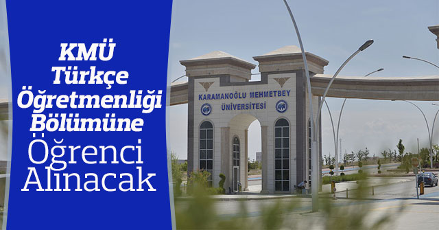 KMÜ Türkçe Öğretmenliği Bölümüne Öğrenci Alınacak