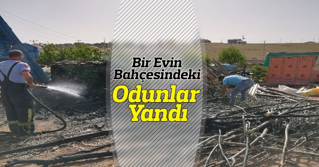 Karaman'da bahçede bulunan odunlar tutuşarak yandı