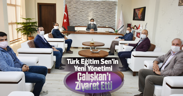Türk Eğitim Sen’in Yeni Yönetiminden Çalışkan’a Ziyaret