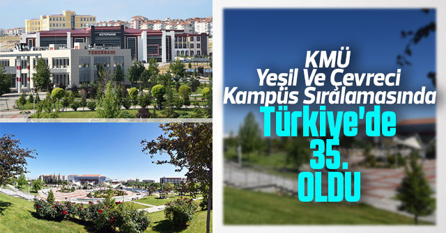 KMÜ Yeşil Ve Çevreci Kampüs Sıralamasında Türkiye'de 35.Oldu