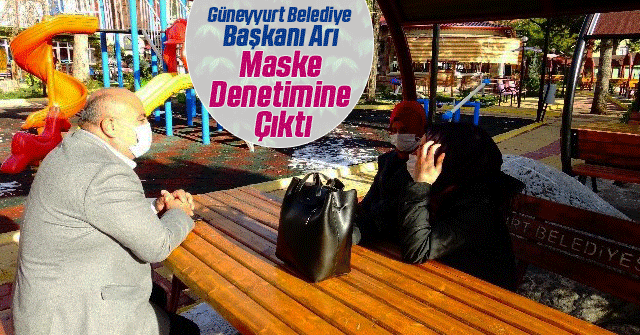 Başkan Ahmet Arı, maske denetimine çıktı