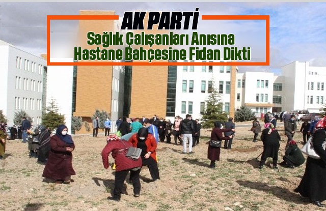 AK Parti, sağlık çalışanları anısına fidan dikti