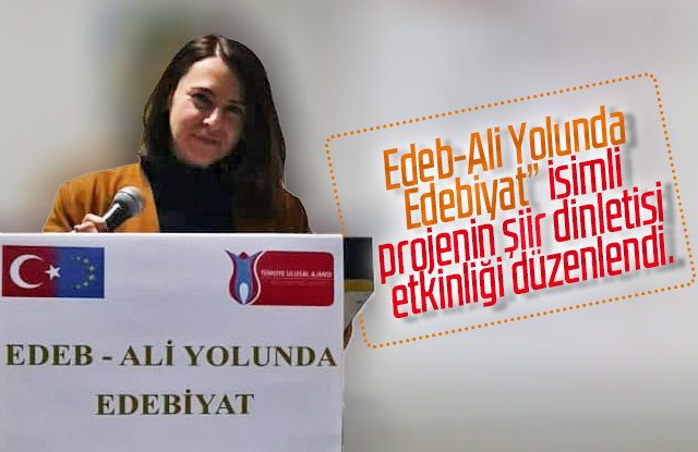 Edeb-Ali Yolunda Edebiyat isimli projenin şiir dinletisi etkinliği düzenlendi.