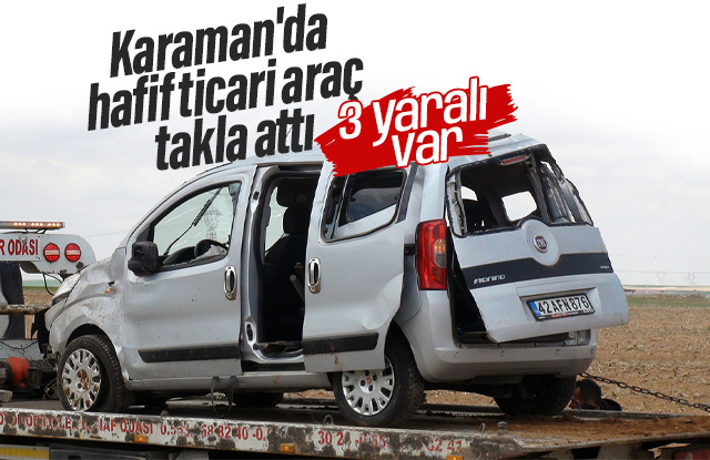 Karaman'da hafif ticari araç takla attı: