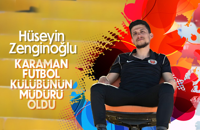 Hüseyin Zenginoğlu, Karaman FK nin Müdürü oldu