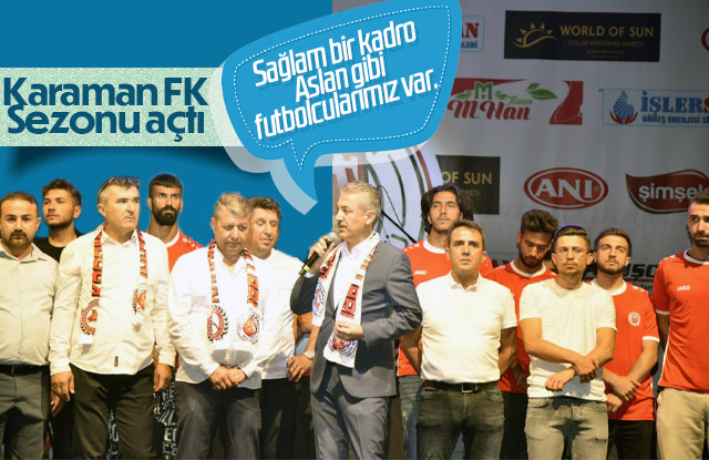 Vali Tuncay Akkoyun, Karaman FK'nin sezon açılışına katıldı.