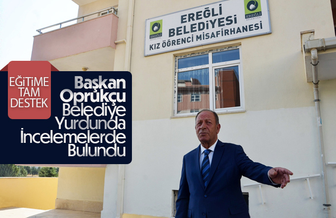 Başkan Oprukçu, Belediye Yurdunda İncelemelerde Bulundu