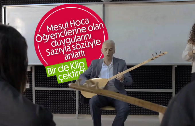 Mesut Hoca Öğrencilerine olan sevgisini şarkıyla anlattı