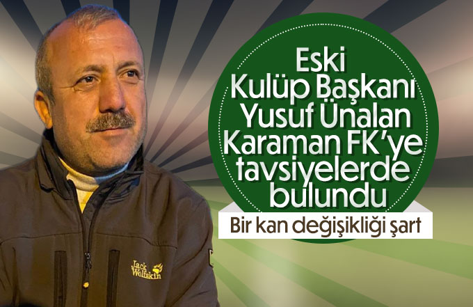 Yusuf Ünalan Karaman FK'ye tavsiyelerde bulundu