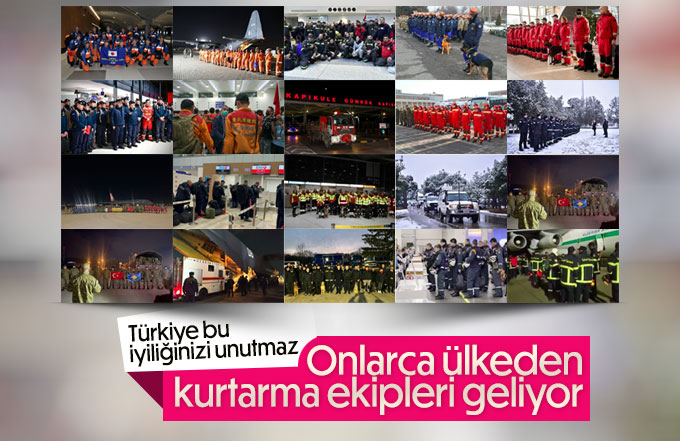 Dünyadan arama kurtarma ekipleri Türkiye'ye gelmeye devam ediyor