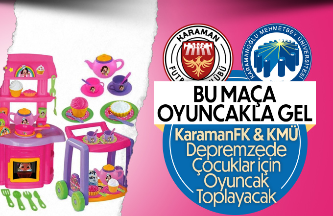 Karaman FK ve KMÜ’den Depremzede Çocuklar İçin Oyuncak Kampanyası