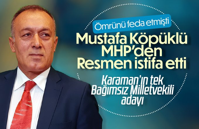 Mustafa Köpüklü MHP'den resmen istifa etti