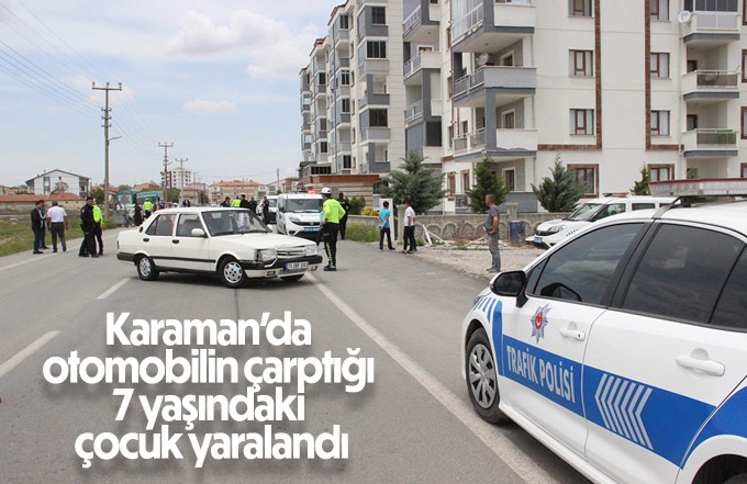 Karaman’da otomobilin çarptığı 7 yaşındaki çocuk yaralandı