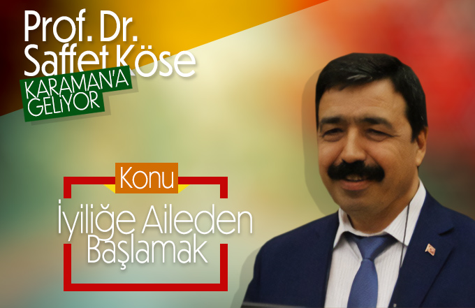 Prof. Dr. Saffet Köse Karaman'a geliyor