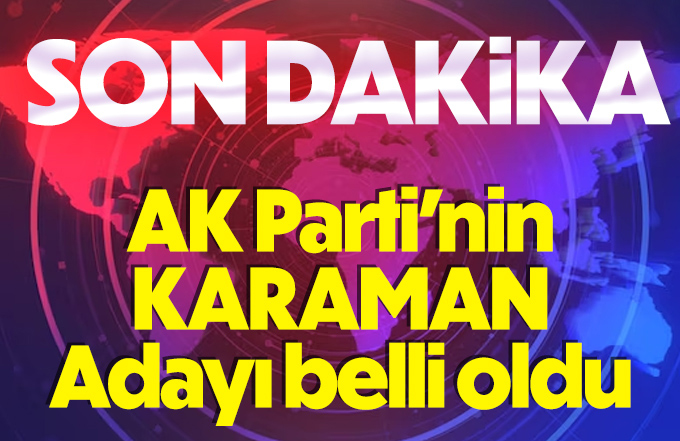 AK Parti Karaman Belediye Başkanı adayı kesinleşti